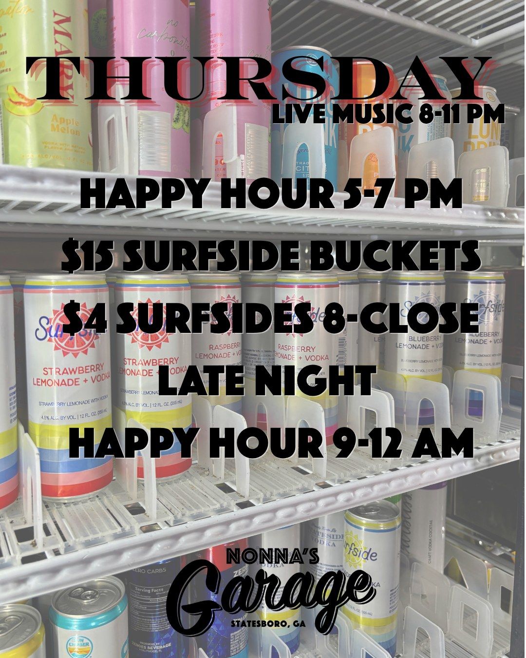 Nonna's Garage Thursday: Live music 8-11 PM, Happy Hour 5-7 PM, $15 Surfside buckets, $4 Surfsides 8-close, late night happy hour 9-12 AM